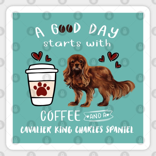 A Good Day Starts with Coffee and a Cavalier King Charles Spaniel, Ruby Sticker by Cavalier Gifts